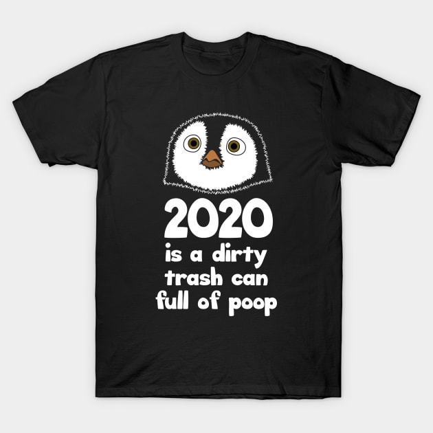 2020 is a dirty trash can full of poop T-Shirt by Barn Shirt USA
